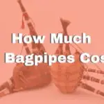 How Much Do Bagpipes Cost
