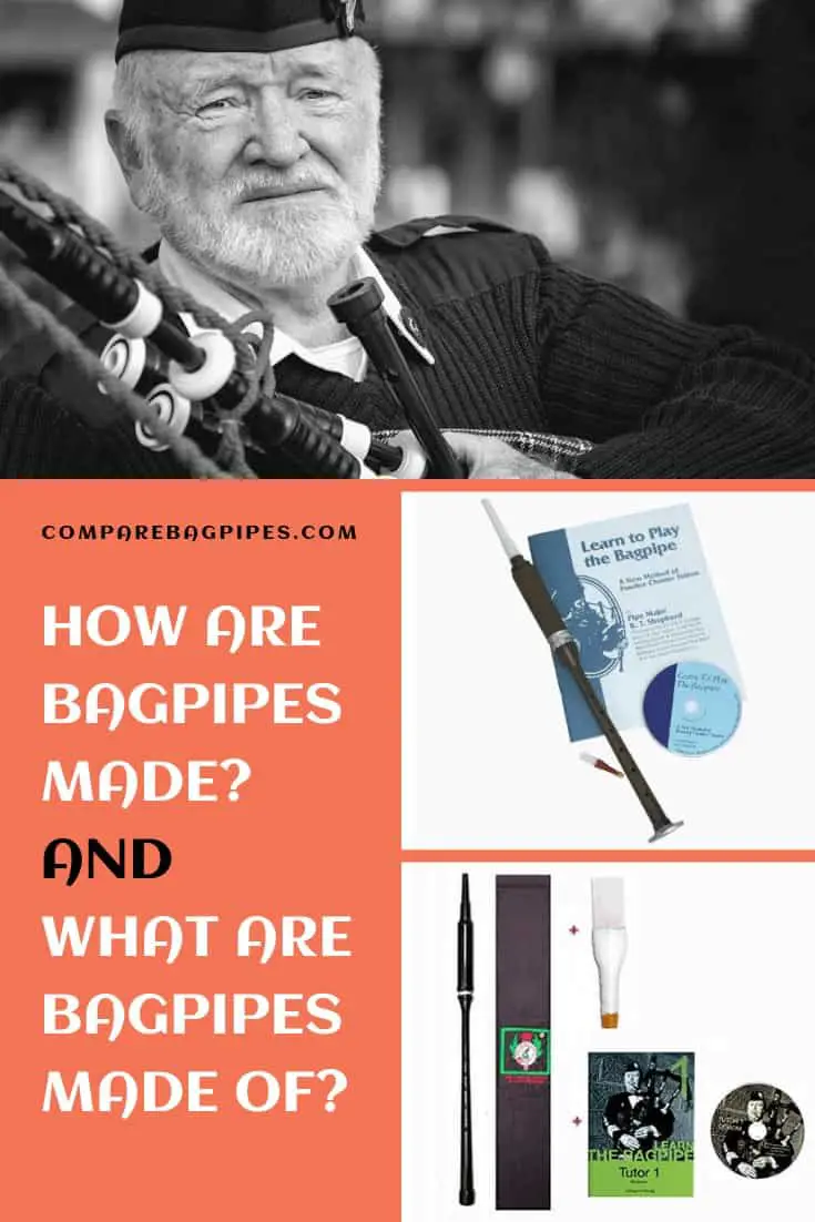 HOW ARE BAGPIPES MADE AND WHAT ARE BAGPIPES MADE OF